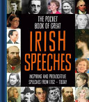 The pocket book of great Irish speeches : inspiring and provocative speeches from 1782 to today /