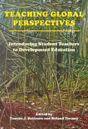 Teaching Global Perspectives : Introducing Student Teachers to Development Education /
