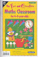 The fun and creative maths classroom for 4--5-year-olds /