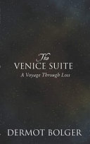 The Venice Suite : A Voyage Through Loss /