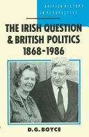 The Irish question and British politics : 1868-1986 / D.G. Boyce.