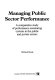 Managing public sector performance a comparative study of performance monitoring systems in the public and private sectors