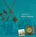 A guide to Knock Museum /