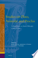 Studies on Plato, Aristotle, and Proclus : collected essays on ancient philosophy of John J. Cleary /