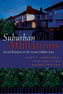 Suburban affiliations : social relations in the greater Dublin area /