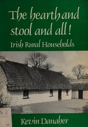 The hearth and stool and all! : Irish rural households /