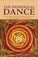 The primordial dance : diametric and concentric spaces in the unconscious world /
