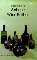 Understanding antique wine bottles /