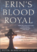 Erin's blood royal : the Gaelic noble dynasties of Ireland /