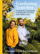 Gardening Together A Month-by-Month Guide to Getting the Most from your Outdoor Space /