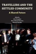 Travellers and the Settled Community : A Shared Future? /