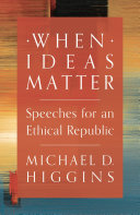 When ideas matter : speeches for an ethical republic ;