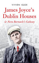 James Joyce's Dublin houses & Nora Barnacle's Galway /