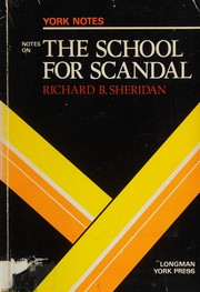 The school for scandal Richard Brinsley Sheridan : notes