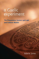A Gaelic experiment : the preparatory system 1926-1961and Coláiste Moibhí /