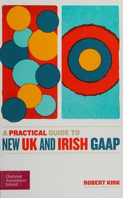 A practical guide to new UK and Irish GAAP /