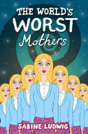 The world's worst mothers /