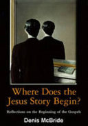 Where does the Jesus story begin? : reflections on the beginning of the Gospels /