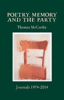 Poetry, memory and the party : journals 1974-2014 /