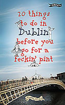 20 things to do in Dublin before you go for a feckin' pint /