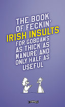 The book of feckin' Irish insults for gabdaws as thick as manure and only half as useful /