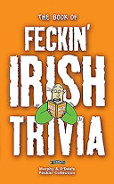 The book of feckin' Irish trivia  /
