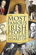 The most famous Irish people you've never heard of /