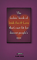 The feckin' book of Irish sex and love that's not fit for dacent people's eyes /