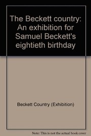 The Beckett country : an exhibition for Samuel Beckett's eightieth birthday /