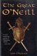 The great O'Neill : a biography of Hugh O'Neill, Earl of Tyrone, 1550-1616 /