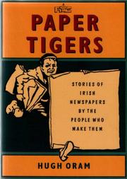 Paper tigers stories of Irish newspapers by the people who make them