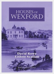 Historical genealogical architectural notes on some houses of Wexford /