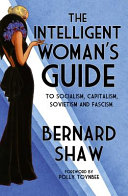 The intelligent woman's guide to socialism, capitalism, sovietism and fascism /