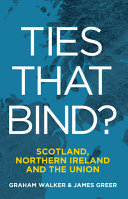 Ties that bind? : Scotland, Northern Ireland and the union /