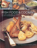 Irish food & cooking : traditional Irish cuisine with over 150 delicious step-by-step recipes from the Emerald Isle /