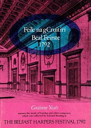 Féile na gCruitirí, Béal Feirste 1792 : Gráinne Yeats assesses the music of Carolan and other harper composers which was collected by Edward Bunting at the Belfast Harpers' Festival 1792.