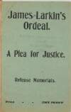 James Larkin's ordeal : a plea for justice. Release memorials to ... the ... Earl of Aberdeen ...