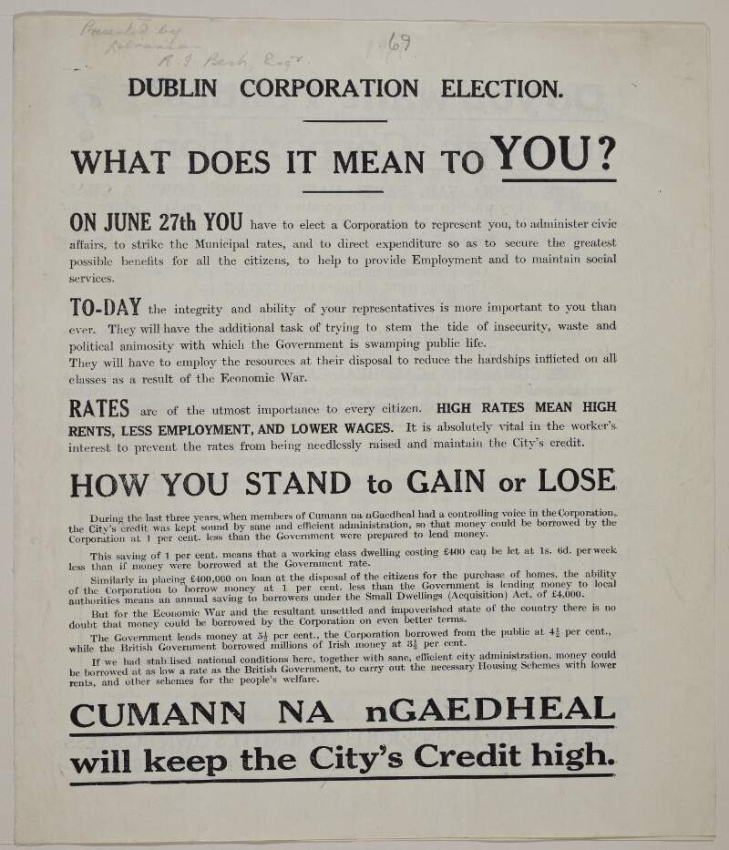 Dublin Corporation Election. What does it mean to you?... Cumann na nGaedheal will keep the City's credit high... The Cumann na nGaedheal candidates in your Constituency are: Mrs. M. Cosgrave, Mrs. Maud Walsh, Mr. Batt O'Connor, T.D., P.C., Mr. Ernest Benson, B.A. ...