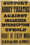 Support Abbey Theatre against organized interruption : uphold right of every man to hear and judge for himself.