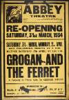 Abbey Theatre : Re-opening Saturday, 31st March, 1934 : Grogan and the ferret, a comedy in three acts, by George Shiels.