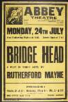 Abbey Theatre : Monday, 24th July and following nights ... Bridge Head, a play in three acts, by Rutherford Mayne.