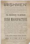 Irishmen! : the preference to articles of Irish manufacture ... Ireland for the Irish : answer not by words but by deeds. /