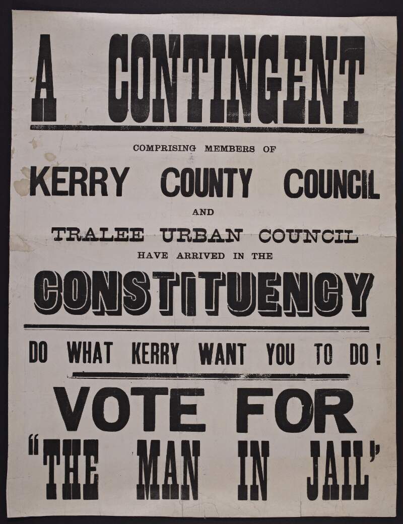 A contingent, comprising members of Kerry Co.Council and Tralee Urban Council have arrived in the Constituency : do what Kerry want you to do. Vote for "The man in Jail" /