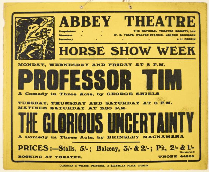 Horse Show week : Professor Tim, a comedy in three acts by George Shiels ; The Glorious Uncertainty, a comedy in three acts, by Brinsley MacNamara /