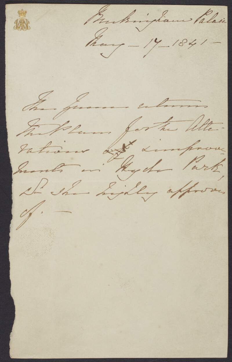 Letter from Victoria, Queen of Great Britain, to unidentified recipient, approving plans for alterations and improvements in Hyde Park,