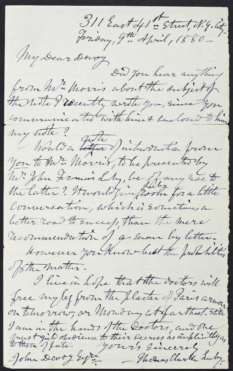 Letter from Thomas Clarke Luby to John Devoy in which he hopes his leg will be out of a cast soon,