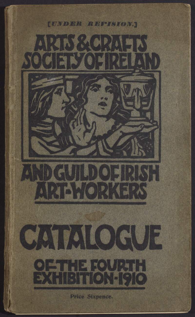 Arts and Crafts Society of Ireland and Guild of Irish Art-Workers: catalogue of the fourth exhibition - 1910.