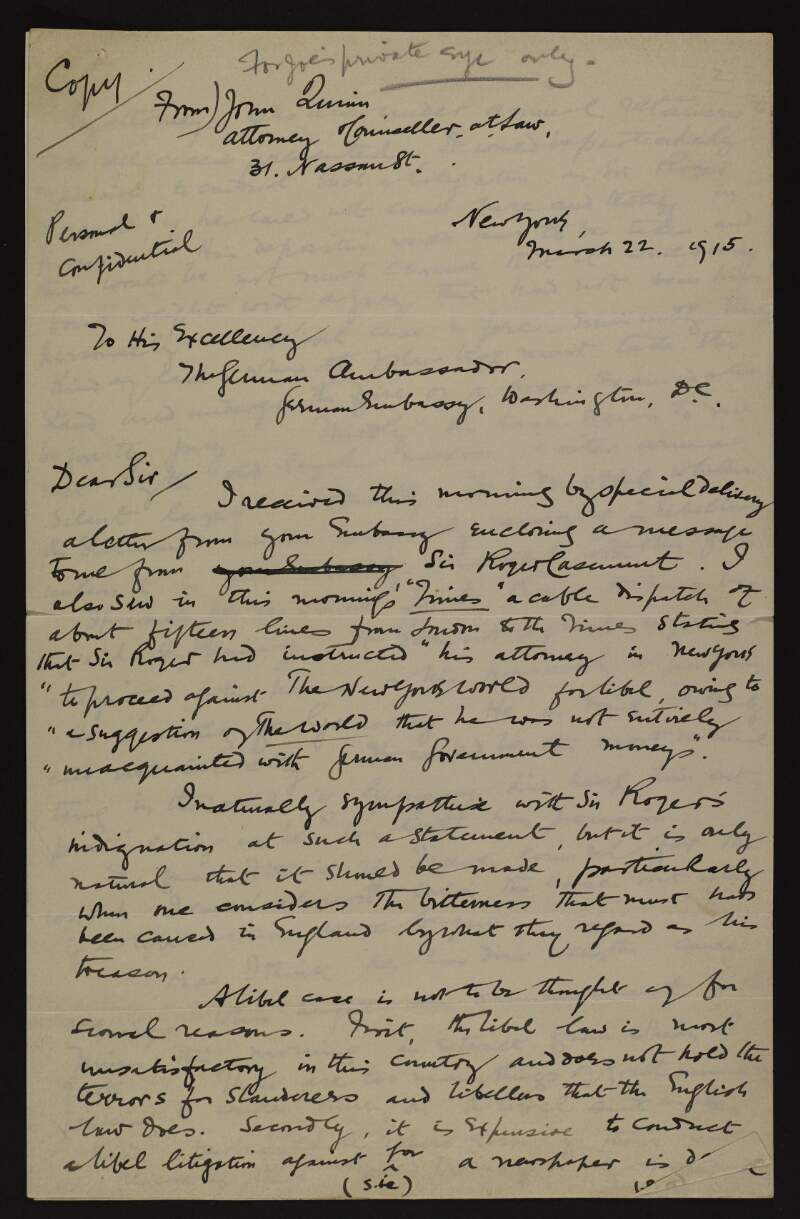 Copy by Roger Casement for Joseph McGarrity of a letter from John Quinn to Johann von Bernstorff, the German Ambassador in Washington D.C., regarding the proposed libel suit by Roger Casement against the 'New York World',