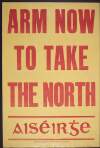 Arm now to take the North [of Ireland] /