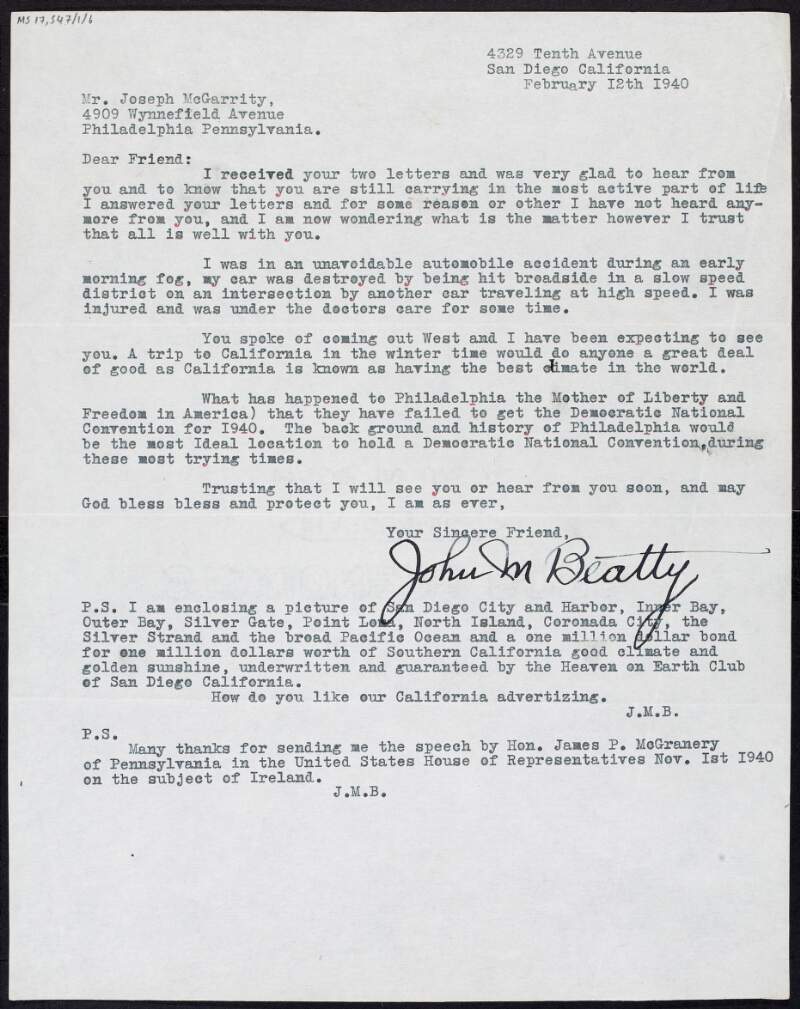 Letter from John M. Beatty to Joseph McGarrity, saying how he had recently been injured in an automobile accident, discusses the failure of Philadelphia to host the Democratic National Convention for 1940, and thanks him for sending the speech by James P. McGranery on the subject of Ireland,